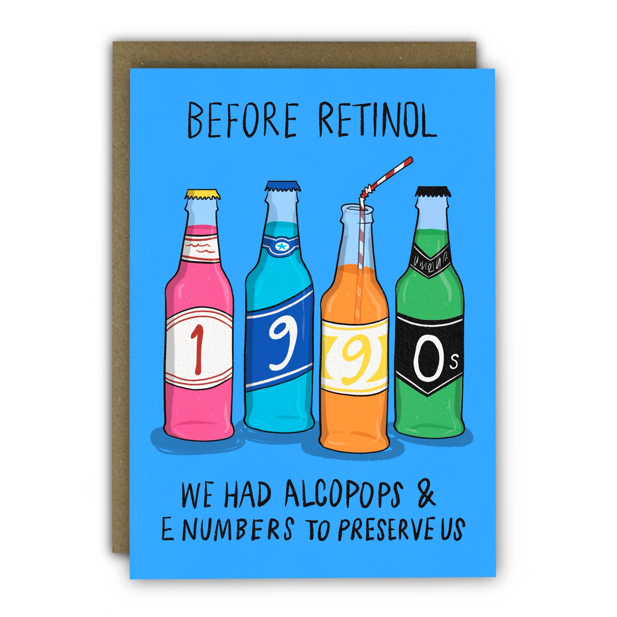 A blue greeting card with a brown envelope, featuring an illustration of four colourful alcohol bottles and the text 'BEFORE RETINOL WE HAD ALCOPOPS & E NUMBERS TO PRESERVE US' at penny black