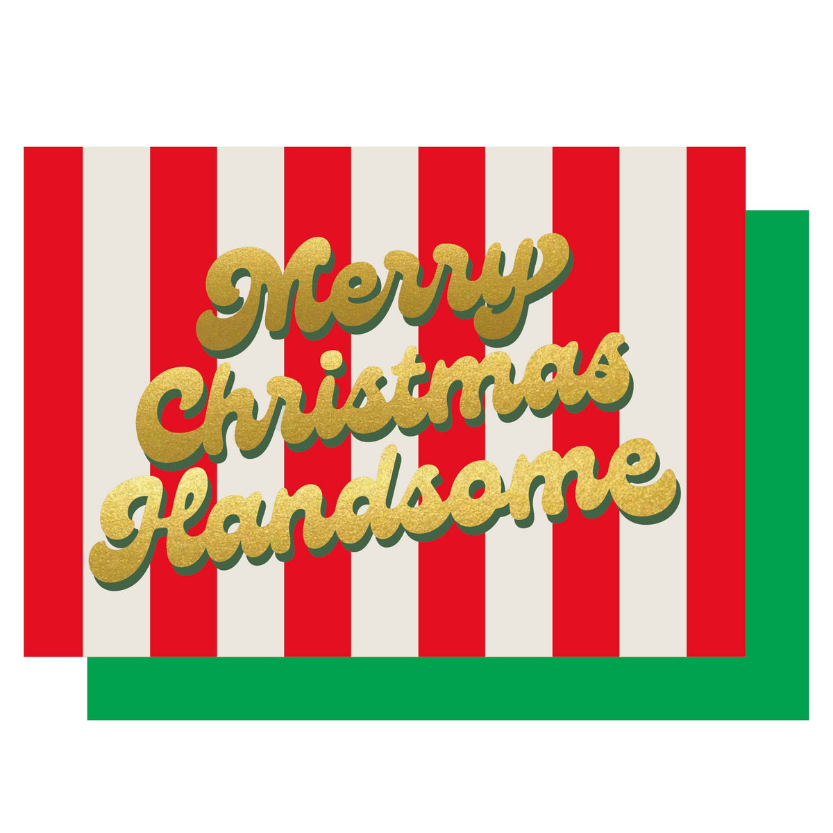 A Christmas greeting card with red and off-white vertical stripes, large metallic gold script text reading 'Merry Christmas Handsome,' and a green envelope on a white background.