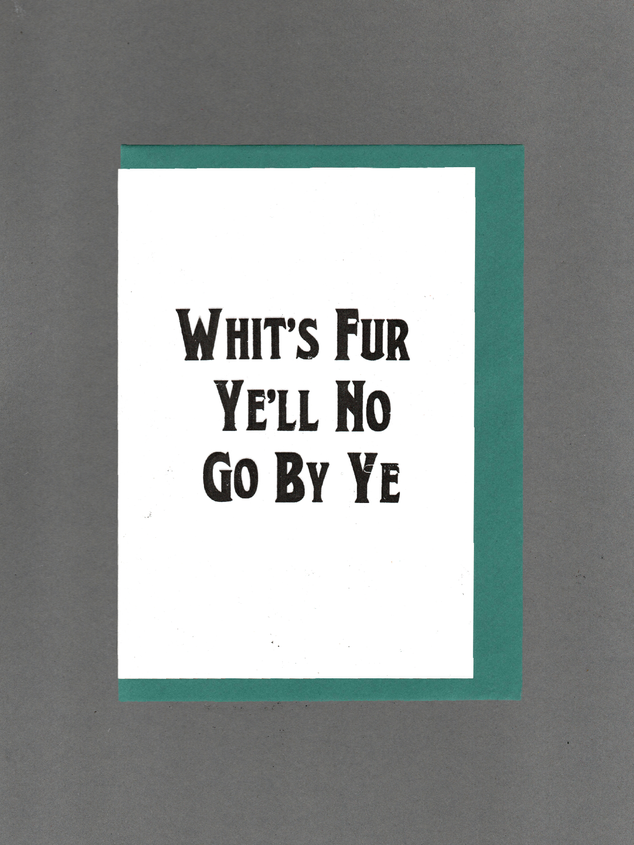 Whit's Fur Ye'll No Go By Ye Scots Vintage Letterpress Card by penny black