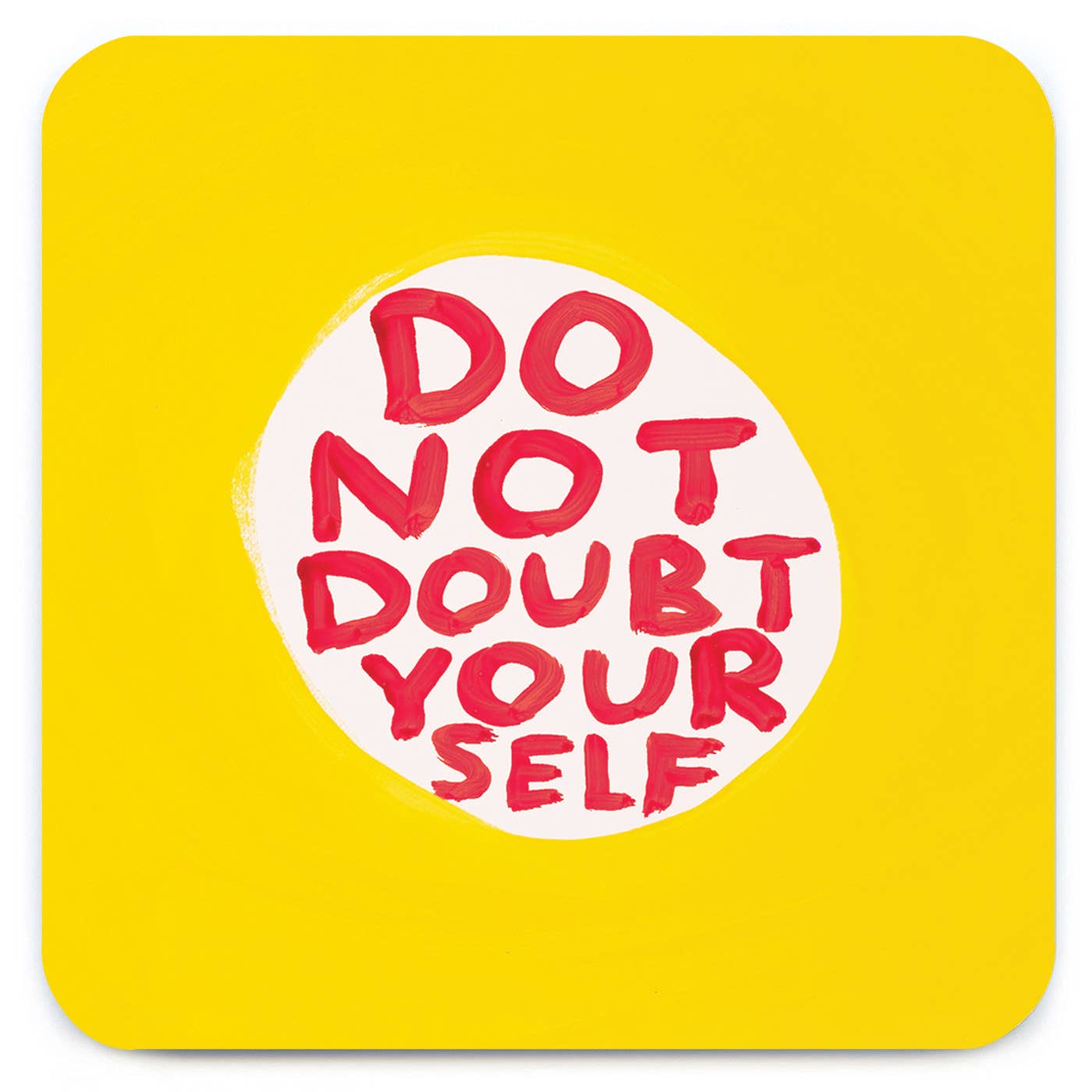 Do Not Doubt Yourself David Shrigley Coaster by penny black