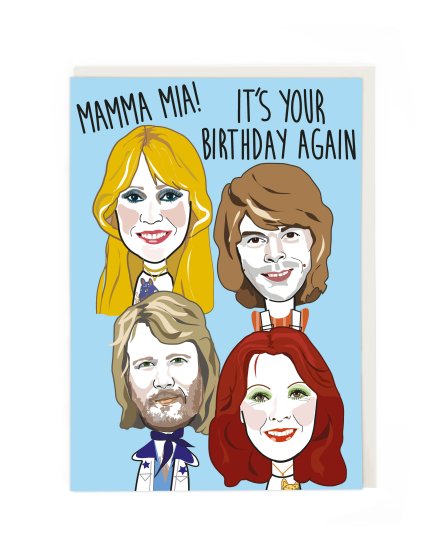 A greetings card with a sky blue background and the head/shoulders of the 4 members of Abba. Words above them say 'Mamma Mia! It's Your Birthday Again'.