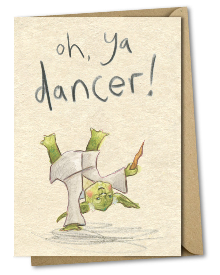 A greetings card with a mottled beige background and handwritten words above the illustration saying &#39;oh ya dancer&#39;. The illustration is of yoda from the movie star wars doing a breakdancing move or cartwheel.
