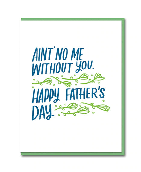 Ain't No Me Without You Father's Day Card by penny black