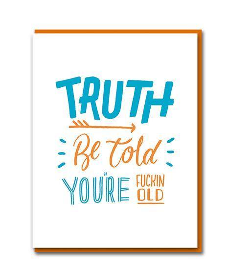 Truth Be Told You&#39;re Fuckin Old Letterpress Birthday Card - Penny Black