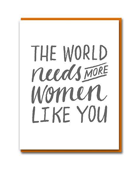 The World Needs More Women Like You Letterpress Card - Penny Black