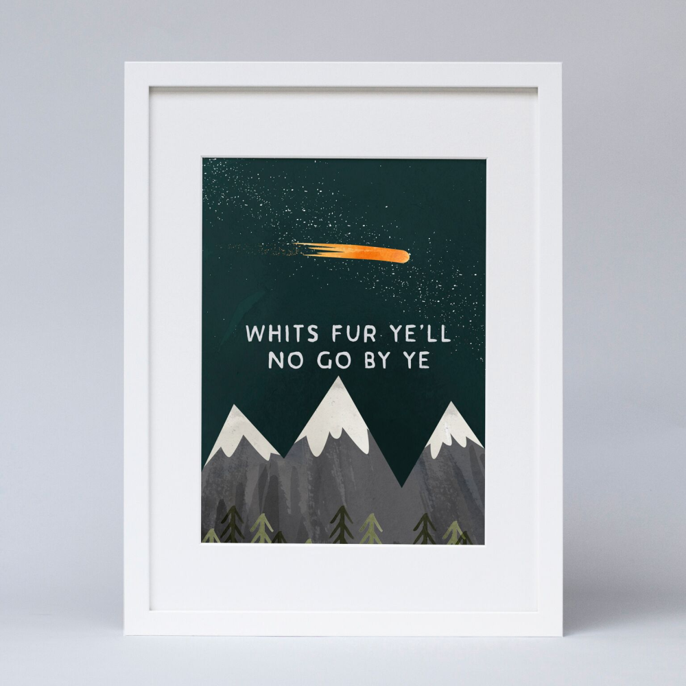 Whit&#39;s Fur Ye&#39;ll No Go By Ye Scottish Art Print