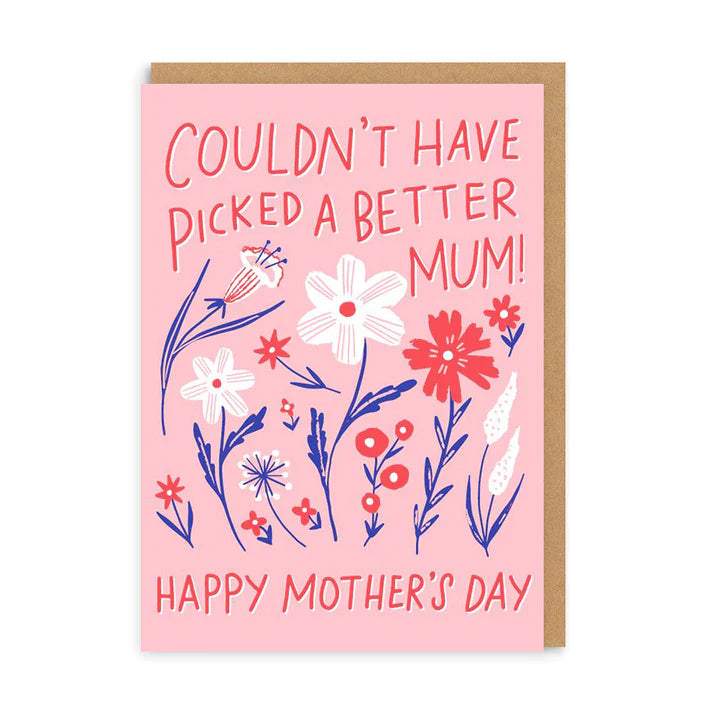 Couldn't Have Picked A Better Mum Mother's Day Card by penny black