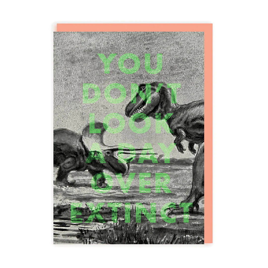 You Don&#39;t Look a Day over Extinct Funny Card