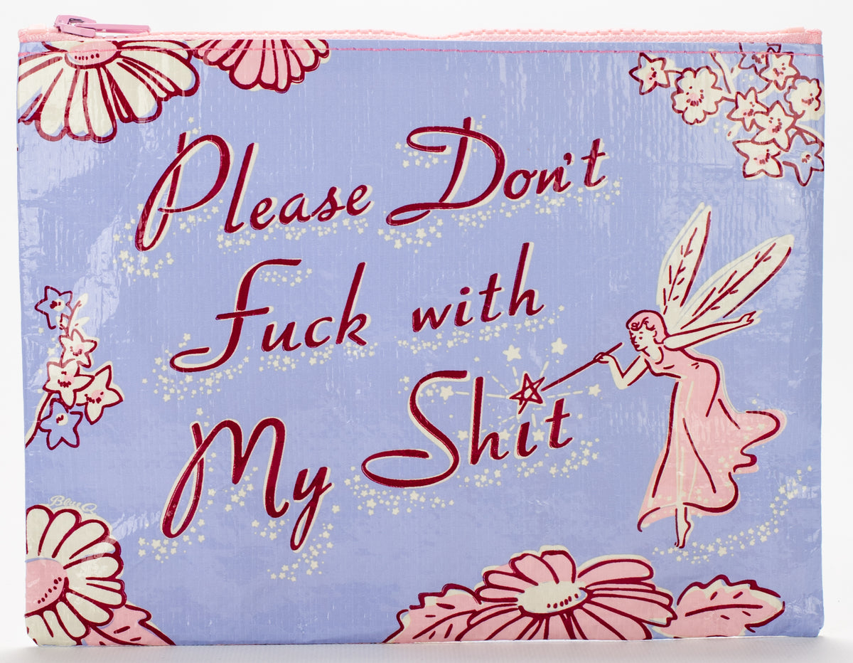 Please Don&#39;t Fuck with My Shit Blue Q Zipper Pouch