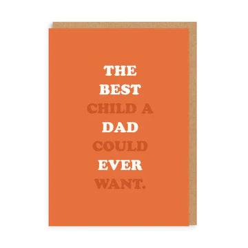 Best Child a Dad Could Ever Want Funny Father&#39;s Day Card