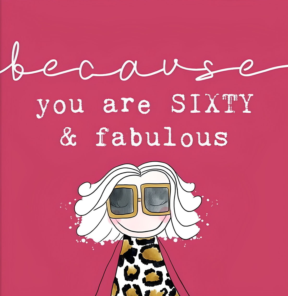 Because You Are Sixty And Fabulous Birthday Card from Penny Black