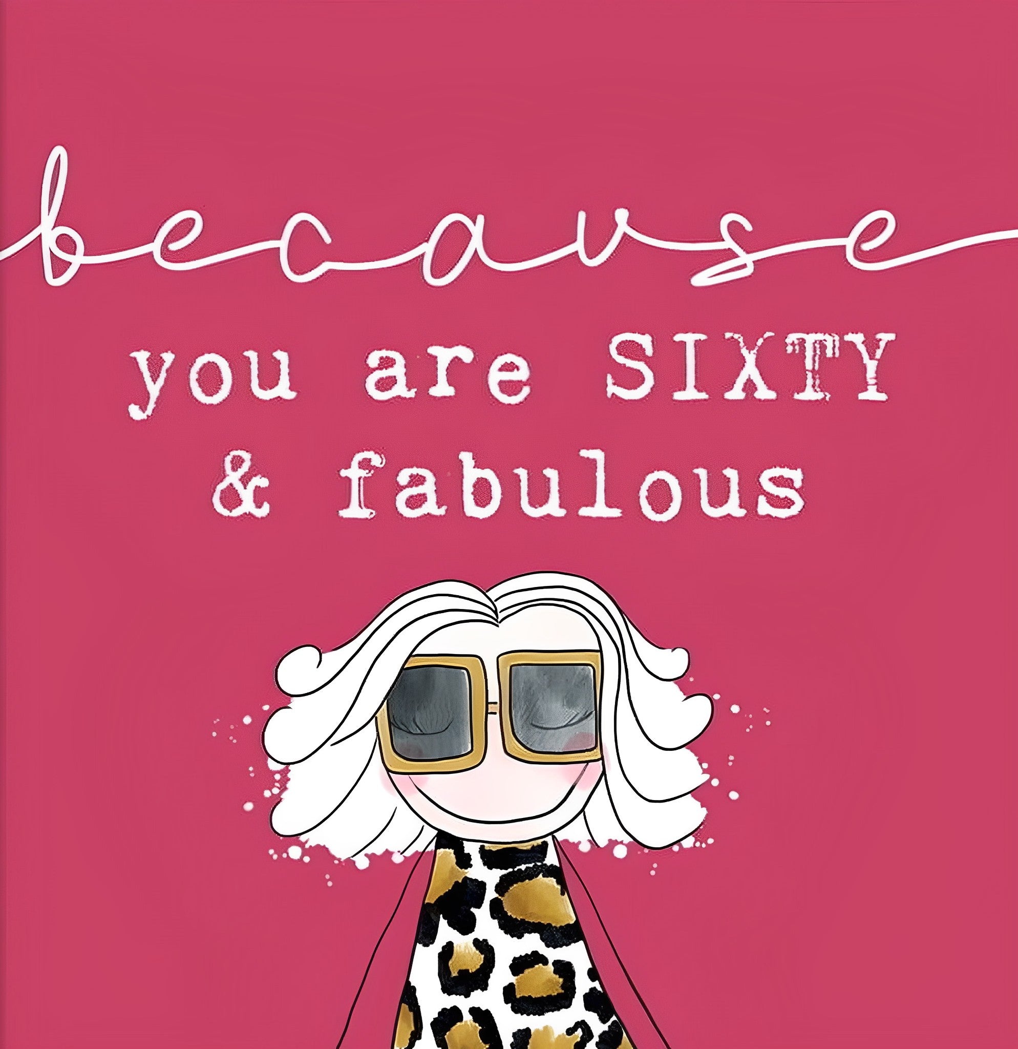 Because You Are Sixty And Fabulous Birthday Card from Penny Black