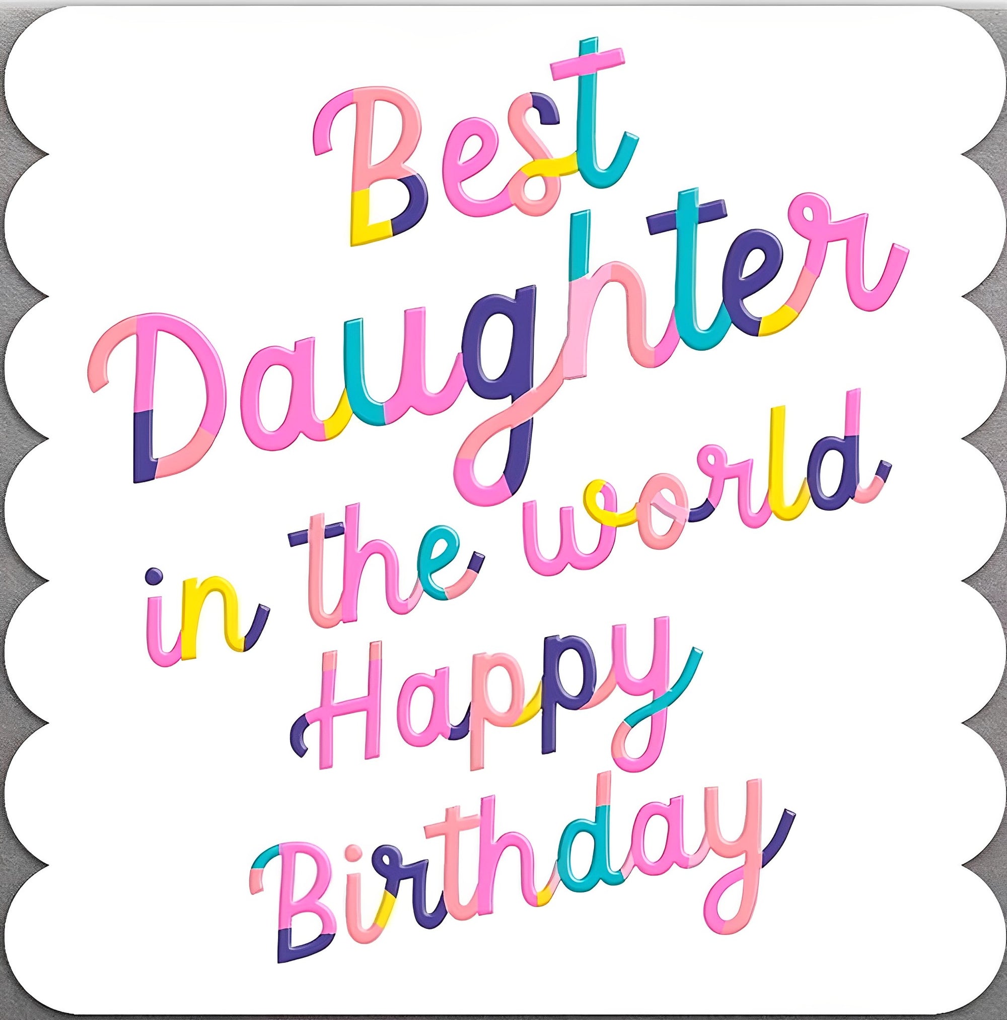 Scalloped Best Daughter in the World Birthday Card from Penny Black