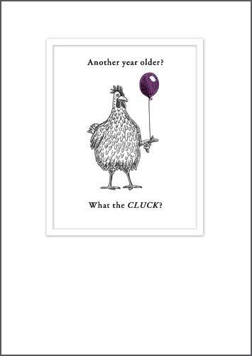 Another Year Older What The Cluck Birthday Card - Penny Black