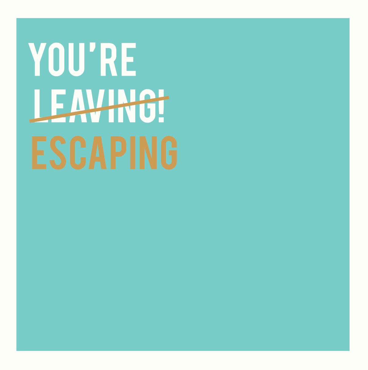 You&#39;re Escaping Funny Leaving Card from Penny Black