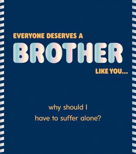 Everyone Deserves A Brother Like You Birthday Card - Penny Black