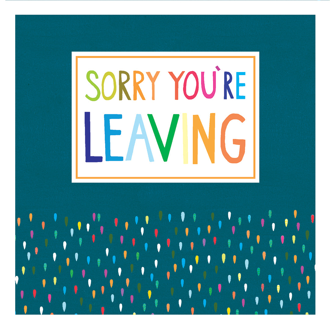Rainbow Raindrops Sorry You're Leaving Card from Penny Black