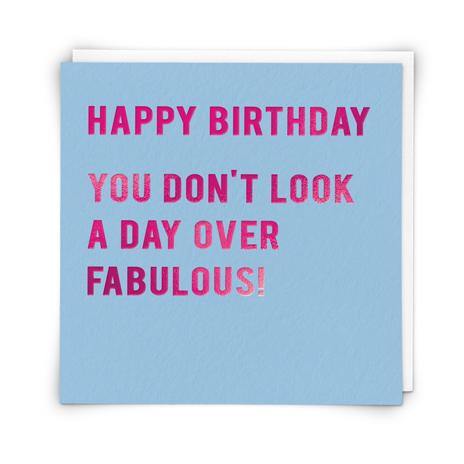 Not A Day Over Fabulous Birthday Card - Penny Black