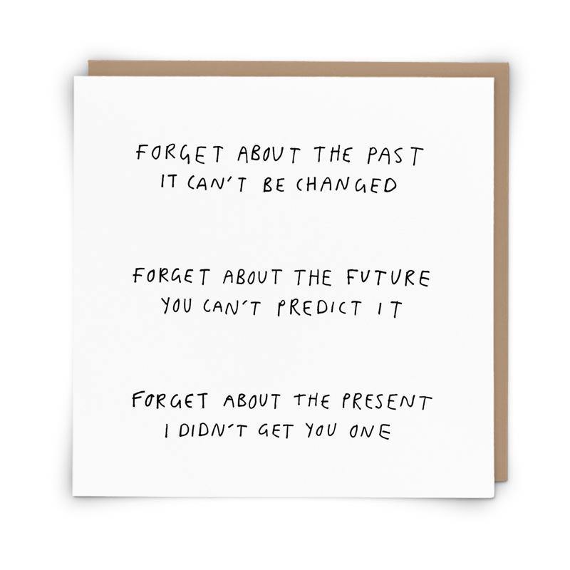 Forget About The Present Funny Birthday Card - Penny Black