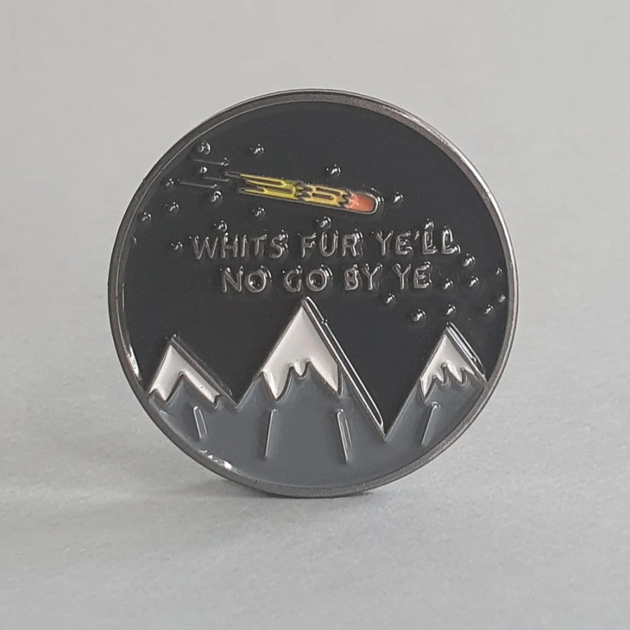 Whit&#39;s Fur Ye&#39;ll No Go By Ye Scottish Pin Badge