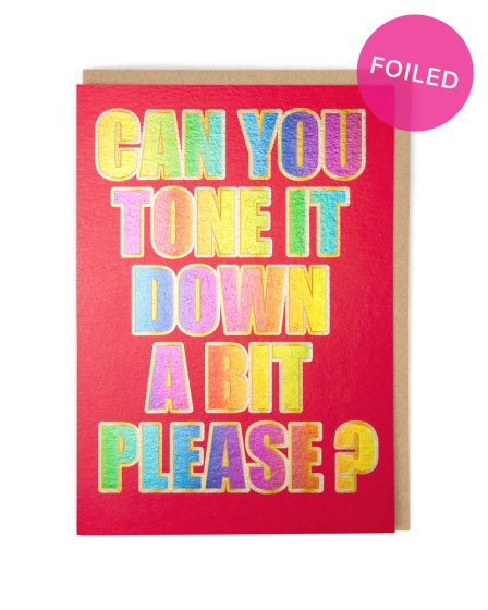 Tone It Down Funny Card